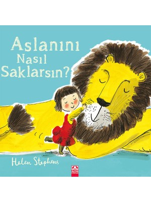 Aslanını Nasıl Saklarsın? - Helen Stephens