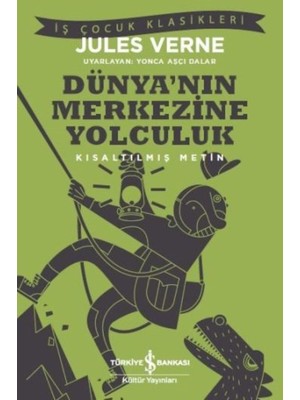 İş Bankası Kültür Yayınları Dünya’nın Merkezine Yolculuk - Jules Verne