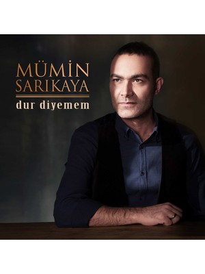 Mümin Sarıkaya - Dur Diyemem