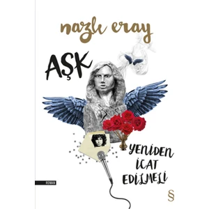 Aşk Yeniden İcat Edilmeli - Nazlı Eray