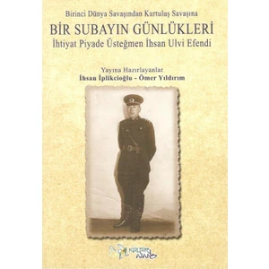 Birinci Dünya Savaşından Kutuluş Savaşına Bir Subayın Günlükleri