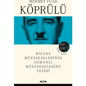 Köprülü - Külliyatı 3 -Bizans Müesseselerinin Osmanlı Müesseselerine Tesiri