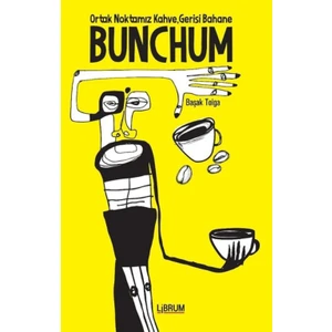 Bunchum:Ortak Noktamız Kahve Gerisi Bahane