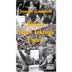 Büyük Yalan Tekniği Ustası Joseph Goebbels