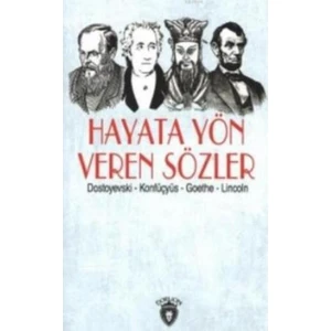 Hayata Yön Veren Sözler Dostoyevski-Konfüçyüs-Goethe-Lincoln