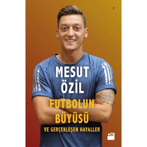 Futbolun Büyüsü ve Gerçekleşen Hayaller - Mesut Özil