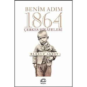 Benim Adım 1864 Çerkes Hikayeleri