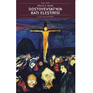 Dostoyevski'nin Batı Eleştirisi - Bruce Ward