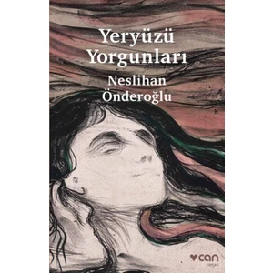 Yeryüzü Yorgunları - Neslihan Önderoğlu