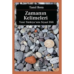 Zamanın Kelimeleri: Yeni Türkiye'nin Siyasi Dili - Tanıl Bora