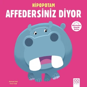 Merhaba Küçük Deha:Hipopotam Affedersiniz Diyor