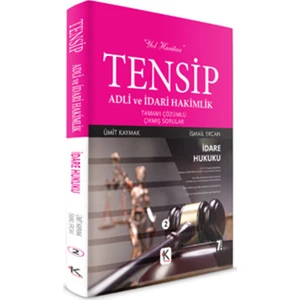 Tensip İdare Hukuku Adli Ve İdari Hakimlik Tamamı Çözümlü Çıkmış Sorular