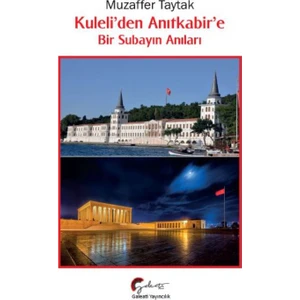 Kuleli’den Anıtkabir’e Bir Subayın Anıları