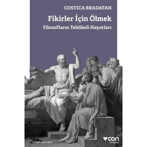 Fikirler İçin Ölmek: Filozofların Tehlikeli Hayatları