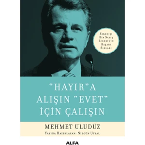 “Hayır”A Alışın “Evet” İçin Çalışın - Mehmet Uludüz