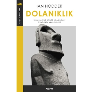 Dolanıklık: İnsanlar ile Şeyler Arasındaki İlişkilerin Arkeolojisi - Ian Hodder