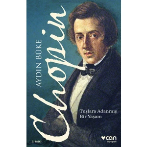 Chopin : Tuşlara Adanmış Bir Yaşam -  Aydın Büke