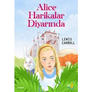 Alice Harikalar Diyarında - Lewis Carroll