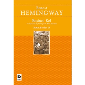 Bilgi Kitap Ernest Hemingway - Beşinci Kol ve İspanya İç Savaşını