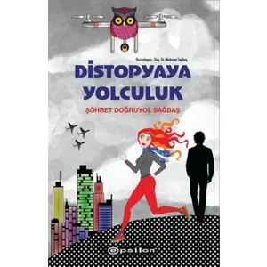 Distopyaya Yolculuk(Ciltli) - Şöhret Doğruyol Sağbaş