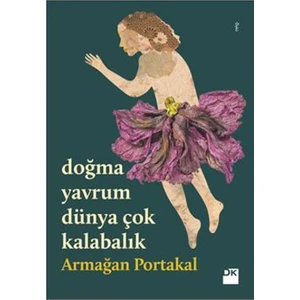 Doğma Yavrum Dünya Çok Kalabalık - Armağan Portakal