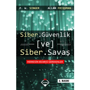 Siber Güvenlik ve Siber Savaş - P. W. Singer