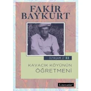 Kavacık Köyünün Öğretmeni Özyaşam Öyküsü 03 - Fakir Baykurt