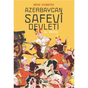 Azerbaycan Safevi Devleti (16. Yüzyıl) - Oktay Efendiyev