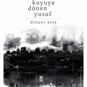 Kuyuya Dönen Yusuf - Dinçer Ateş
