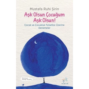 Aşk Olsun Çocuğum Aşk Olsun! - Mustafa Ruhi Şirin