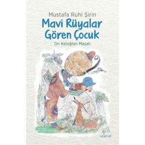 Mavi Rüyalar Gören Çocuk -  Mustafa Ruhi Şirin