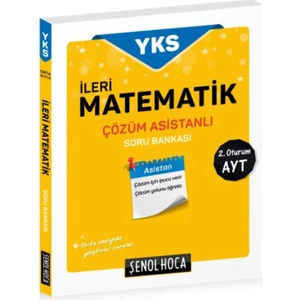 Şenol Hoca Yayınları YKS AYT İleri Matematik Çözüm Asistanlı Soru Bankası 2. Oturum - Şenol Aydın