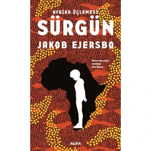 Afrika Üçlemesi 1.Kitap-Sürgün - Jakob Ejersbo