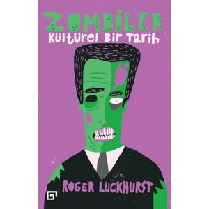Zombiler-Kültürel Bir Tarih - Roger Luckhurst