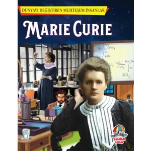 Dünyayı Değiştiren Muhteşem İnsanlar - Marie Curie