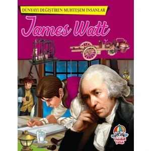 Dünyayı Değiştiren Muhteşem İnsanlar - James Watt