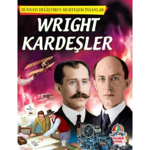 Dünyayı Değiştiren Muhteşem İnsanlar - Wright Kardeşler