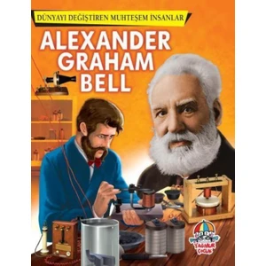 Dünyayı Değiştiren Muhteşem İnsanlar - Alexander Graham Bell