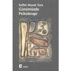 Günümüzde Psikoterapi - Saffet Murat Tura