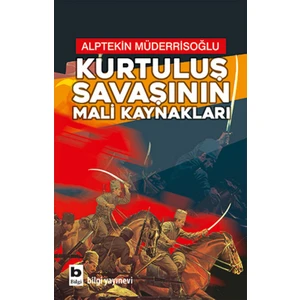 Kurtuluş Savaşının Mali Kaynakları - Alptekin Müderrisoğlu