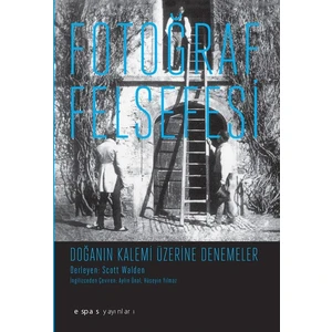 Fotoğraf Felsefesi-Doğanın Kalemi Üzerine Denemeler - Scott Walden