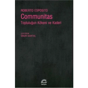 Communitas Topluluğun Kökeni Ve Kaderi - Roberto Esposito