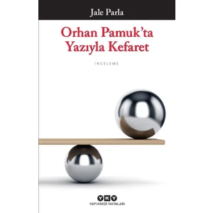 Orhan Pamuk'ta Yazıyla Kefaret - Jale Parla