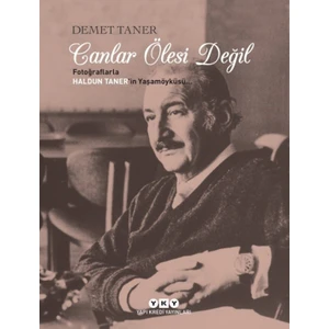 Canlar Ölesi Değil Fotoğraflarla Haldun Taner'İn Yaşamöyküsü.. - Demet Taner