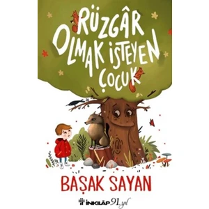 Rüzgar Olmak İsteyen Çocuk - Başak Sayan