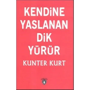 Kendine Yaslanan Dik Durur - Kunter Kurt
