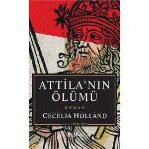 Attila’nın Ölümü - Cecelia Holland