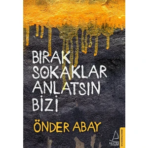 Bırak Sokaklar Anlatsın Bizi - Önder Abay