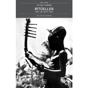 Ritüeller: Yapı Ve Anti-Yapı - Victor Turner