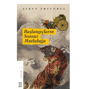 Başlangıçların Sonsuz Mutluluğu - Aykut Ertuğrul